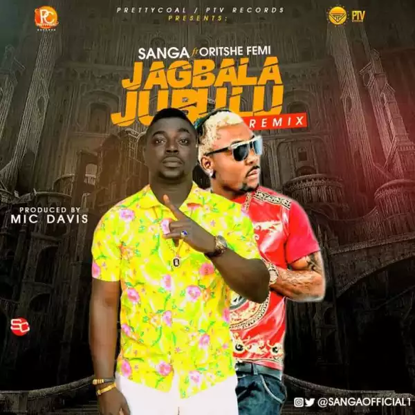 Sanga - Jagbalajubulu (Remix) ft. Oritse Femi